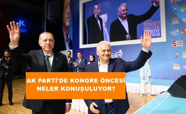 AK PARTİ'DE KONGRE ÖNCESİ NELER KONUŞULUYOR?