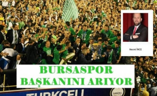 BURSASPOR BAŞKANINI ARIYOR