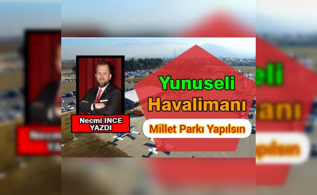 YUNUSELİ HAVALİMANIN YERİ MİLLET PARKI YAPILMALI VE BURSASPORA VERİLMELİDİR !