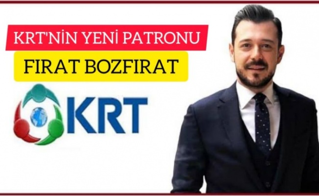 KRT'NİN YENİ PATRONU İŞ İNSANI FIRAT BOZFIRAT OLDU