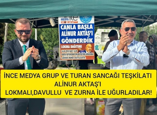 Alinur Aktaş 'ı Lokma ile birlikte Davul ve Zurna ile Gönderdiler