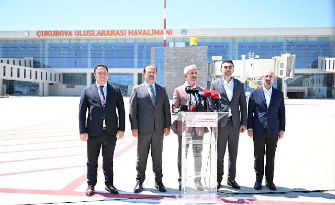 ÇUKUROVA ULUSLARARASI HAVALİMANI 10 AĞUSTOS’TA AÇILIYOR