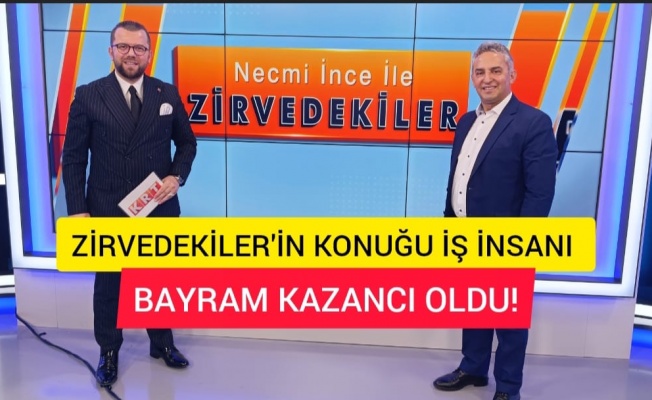 KRT'DE NECMİ İNCE İLE ZİRVEDEKİLER KONUĞU İŞ İNSANI BAYRAM KAZANCI OLDU!