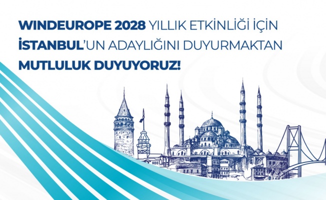 TÜRKİYE'NİN ENERJİ VİZYONUNDA STRATEJİK ADIM WINDEUROPE İSTANBUL