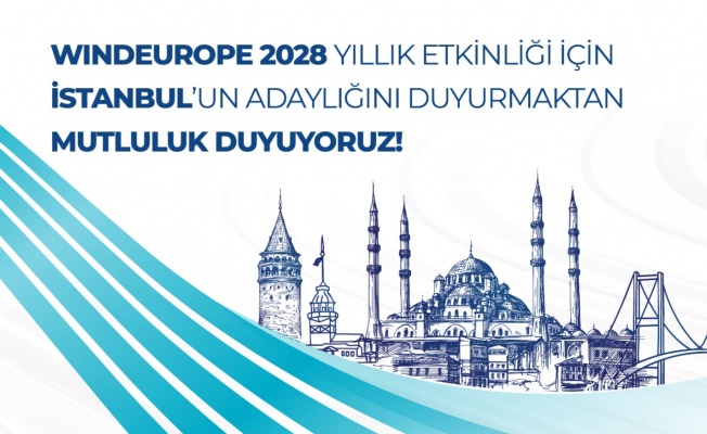 TÜRKİYE'NİN RÜZGAR GÜCÜ STRATEJİSİ WINDEUROPE İSTANBUL İLE HIZ KAZANIYOR
