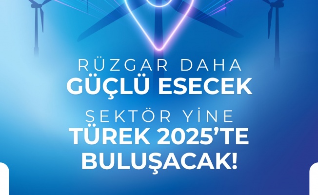 TÜREK 2025 VE AZERBAYCAN ENERJİ FORUMU İZMİR'DE BULUŞUYOR