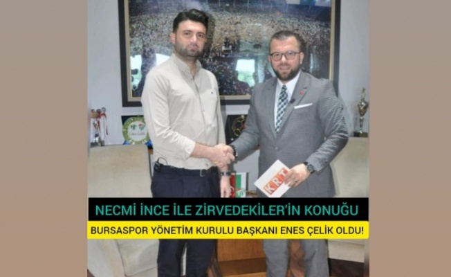 ZİRVEDEKİLER'İN BU HAFTAKİ KONUĞU BURSASPOR'UN ŞAMPİYON BAŞKANI ENES ÇELİK OLDU !
