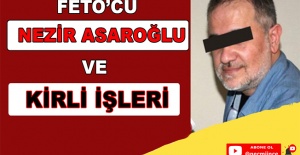 FETÖ'cü Nezir Asaroğlu ve Kirli İşleri