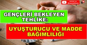 Gençleri Bekleyen Tehlike: Uyuşturucu ve Madde Bağımlılığı