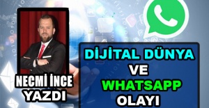 Necmi İnce Yazdı: Dijital Dünya ve Whatsapp Olayı