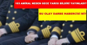 103 AMİRALİN GECE YARISI BİLDİRİSİ DARBENİN HABERCİSİ Mİ?