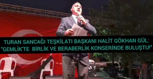 TURAN SANCAĞI TEŞKİLATI  GEMLİK'TE  BİRLİK VE BERABERLİK KONSERİNDE BULUŞTU!