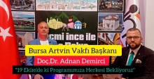 Bursa Artvin Vakfı Başkanı Doç.Dr. Adnan Demirci:" 19 Ekim'de ki Programa tüm Bursalı'lar Davetli"