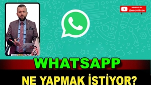 WhatsApp Ne Yapmak İstiyor?