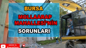 Bursa Mollarap Mahallesi'nin Sorunları