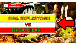 GIDA ENFLASYONU VE FIRSATÇILAR