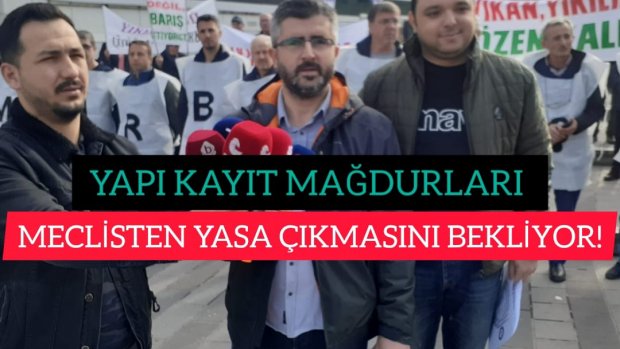 İYT. DERNEĞİ BAŞKANI İBRAHİM HACIOĞLU:"YAPI KAYIT MAĞDURLARI MECLİSTEN YASA ÇIKMASINI BEKLİYOR!"