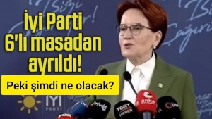 İYİ PARTİ GENEL BAŞKANI MERAL AKŞENER 6 MASADAN NEDEN AYRILDI VE PEKİ ŞİMDİ NE OLACAK