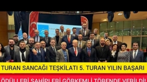 TURAN SANCAĞI TEŞKİLATI 5. TURAN YILIN BAŞARI ÖDÜLLERİ SAHİPLERİ GÖRKEMLİ TÖRENLE TÖRENDE VERİLDİ