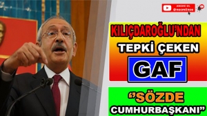 Kılıçdaroğlu'ndan Tepki Çeken Gaf!